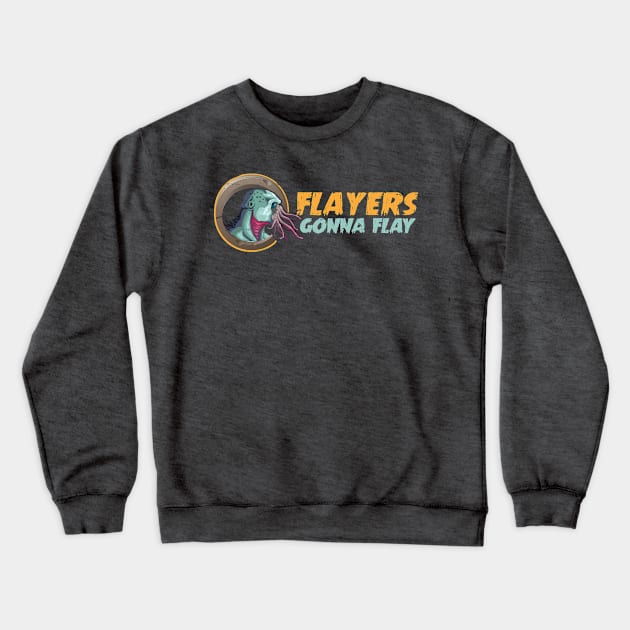 Flayers Gonna Flay Crewneck Sweatshirt by KennefRiggles